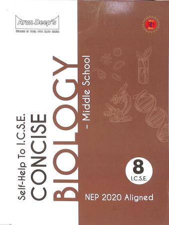 Arundeep Self help to ICSE Concise Middle School Biology for Class 8 - Latest for 2025-26 Session (NEP 2020 Aligned)