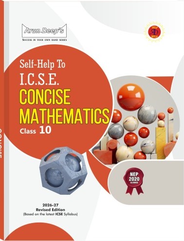 Arun Deep's Self Help to ICSE Concise Mathematics For Class 10 - Latest for 2026-27 Session