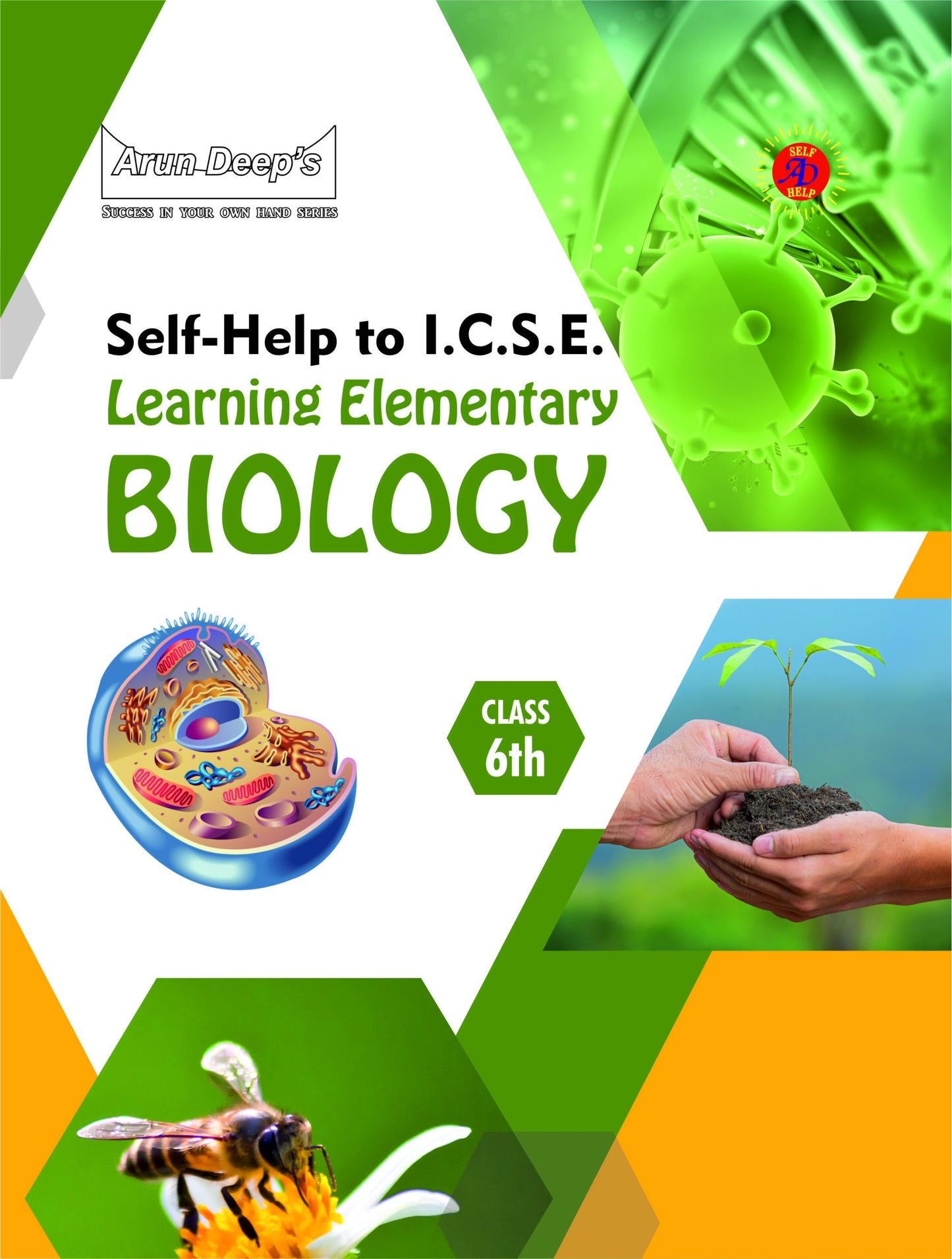 Arun Deep’s Self-Help to I.C.S.E. Learning Elementary Biology For Class 6 - Latest for 2025-26 Session (Based on Latest ICSE Syllabus)