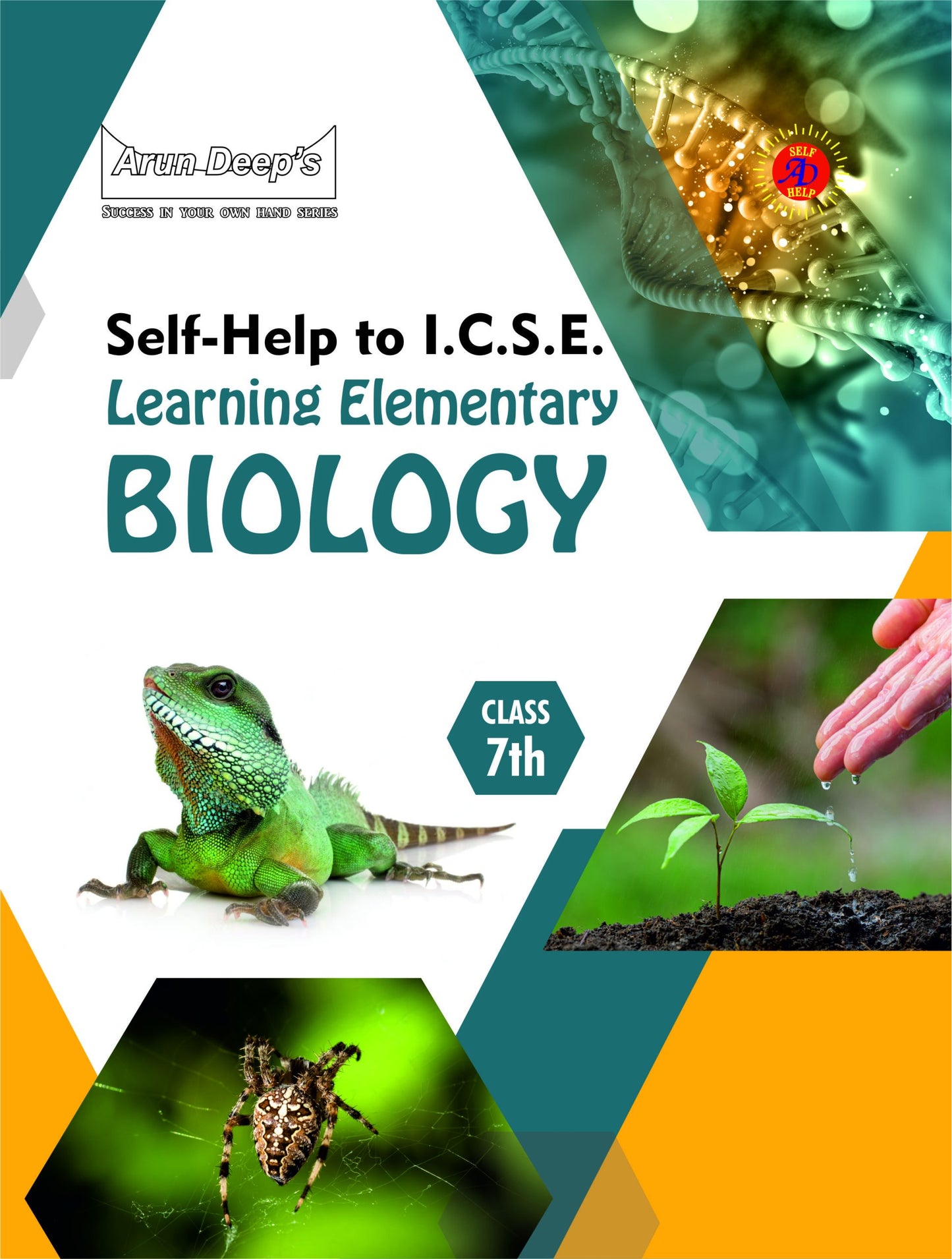 Arun Deep’s Self-Help to I.C.S.E. Learning Elementary Biology For Class 7 - Latest for 2025-26 Session (Based on Latest ICSE Syllabus)