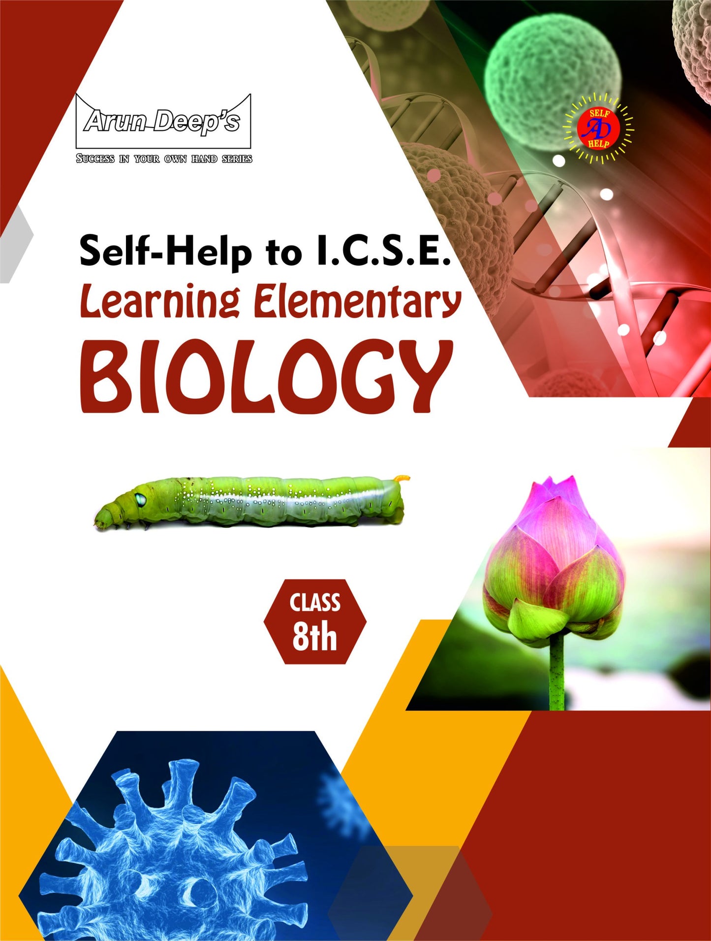 Arun Deep’s Self-Help to I.C.S.E. Learning Elementary Biology For Class 8 - Latest for 2025-26 Session (Based on Latest ICSE Syllabus)