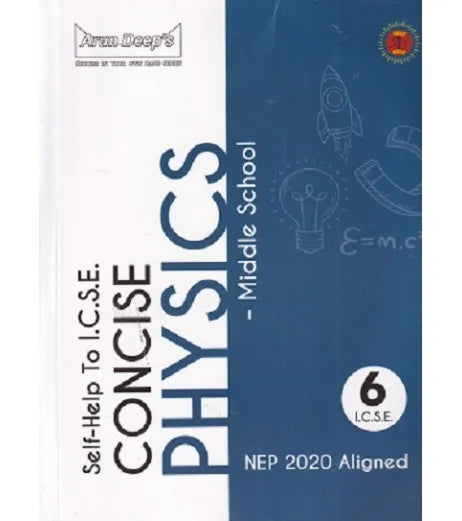 Arundeep Self help to ICSE Concise Middle School Physics for Class 6- Latest for 2025-26 Session (NEP 2020 Aligned)