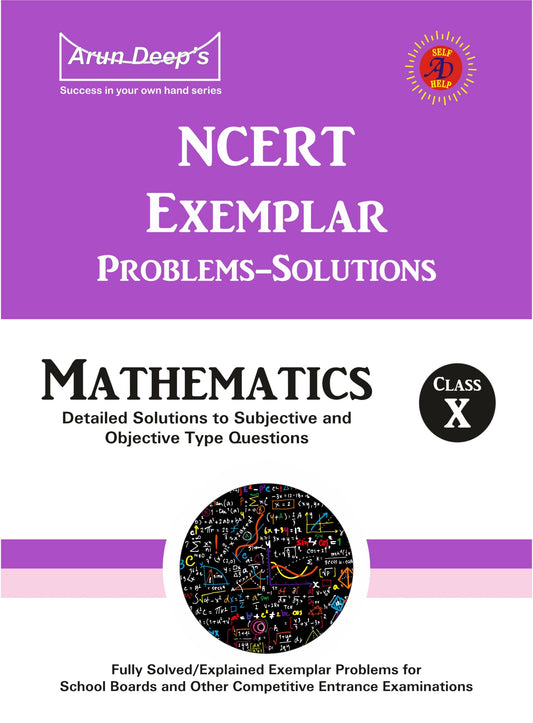 Arundeep's Self Help to CBSE NCERT Exemplar Problems Solved Mathematics For Class 10 - Latest for 2025-26 Session (Based on Latest CBSE Syllabus)