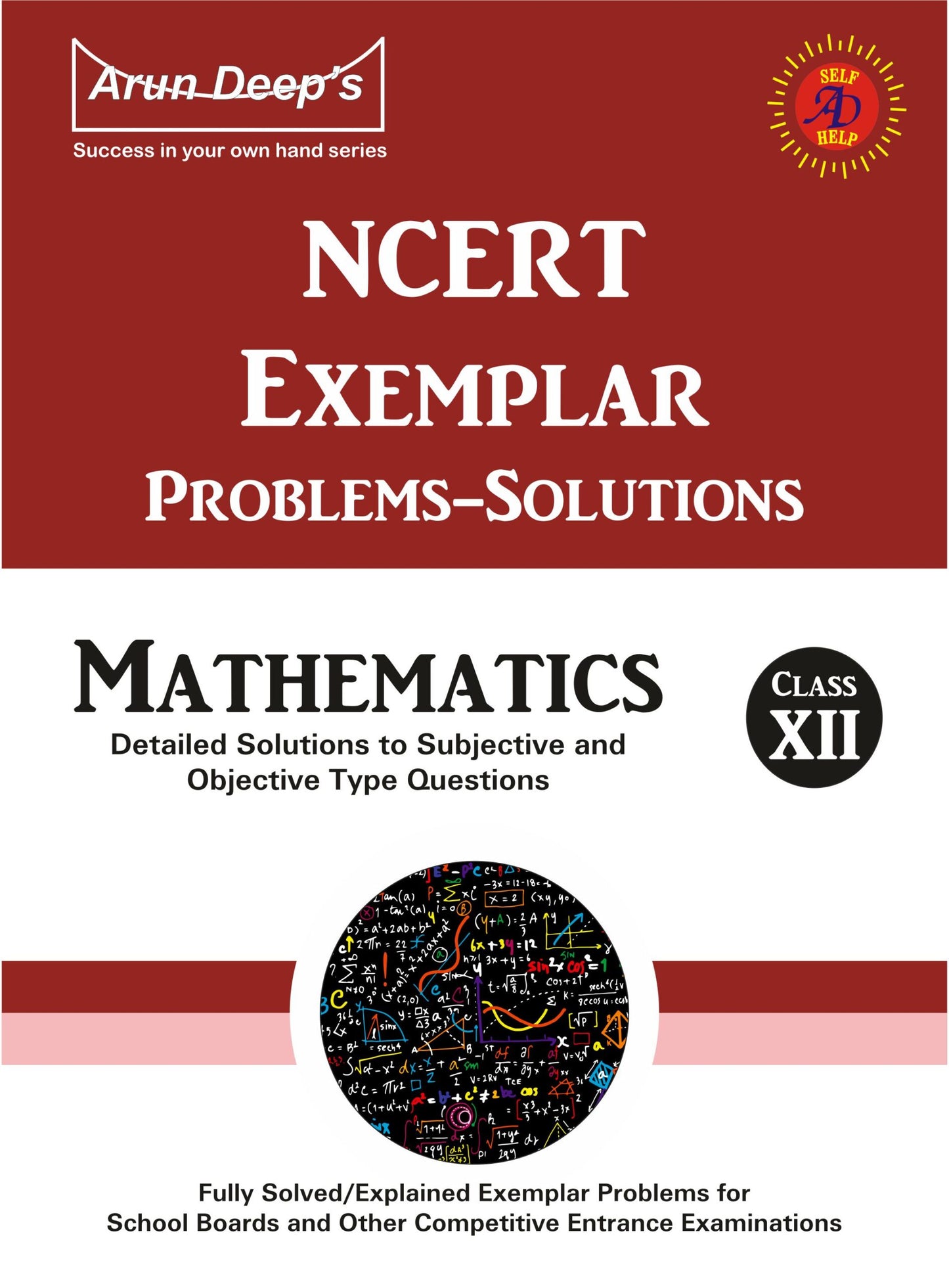 Arundeep's Self Help to CBSE NCERT Exemplar Problems Solved Mathematics For Class 12 - Latest for 2025-26 Session (Based on Latest CBSE Syllabus)