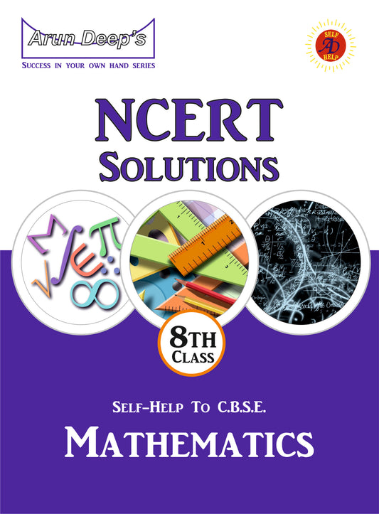 Arundeep's Self Help to CBSE NCERT Solution Mathematics For Class 8 - Latest for 2025-26 Session (Based on Latest CBSE Syllabus)