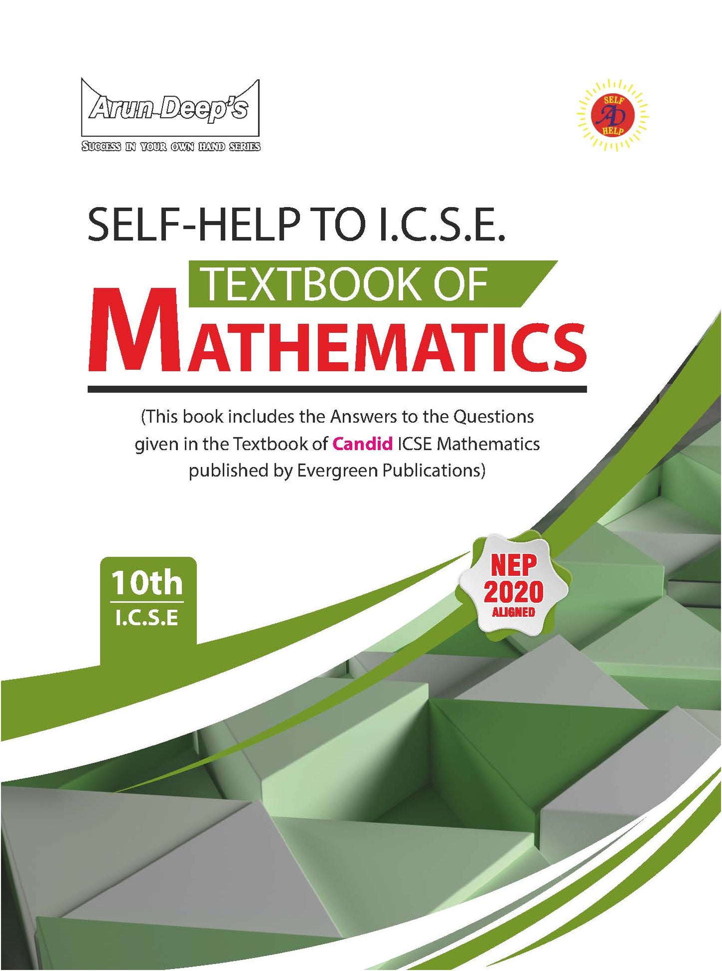 Arundeep’s Self-Help to I.C.S.E. A Textbook of Candid Mathematics for Class 10 (Published By Evergreen Publications) - Latest for 2026 Examinations