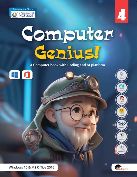 Orange Computer Genius! (Ver.2.1) For Class 4 - A Computer book with Coding and AI platform (Windows 10 MS Office 2016 I Foundational Stage (NCF 2023)