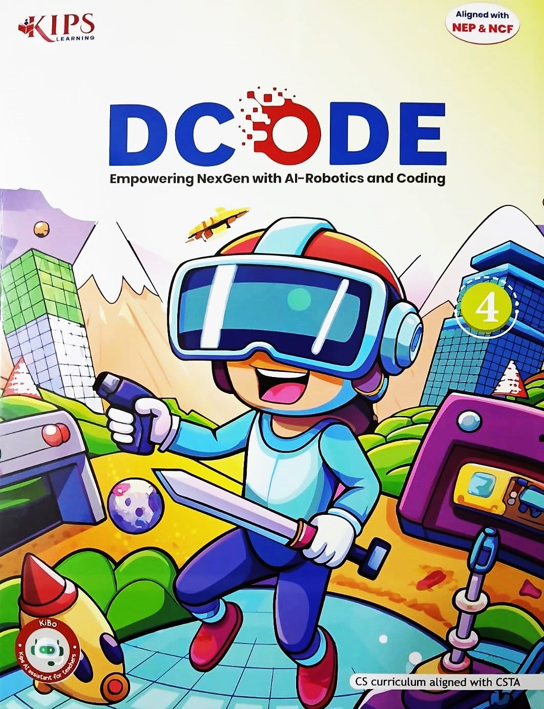 KIPS - D CODE (Empowering NexGen with AI-Robotics and Coding) for class 4 - CS Curriculum aligned with CSTA - Aligned with NEP & NCF