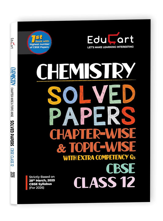 Educart CBSE Solved Papers Chapter-Wise & Topic-Wise Chemistry for Class 12 - Latest for 2025-2026 Session.