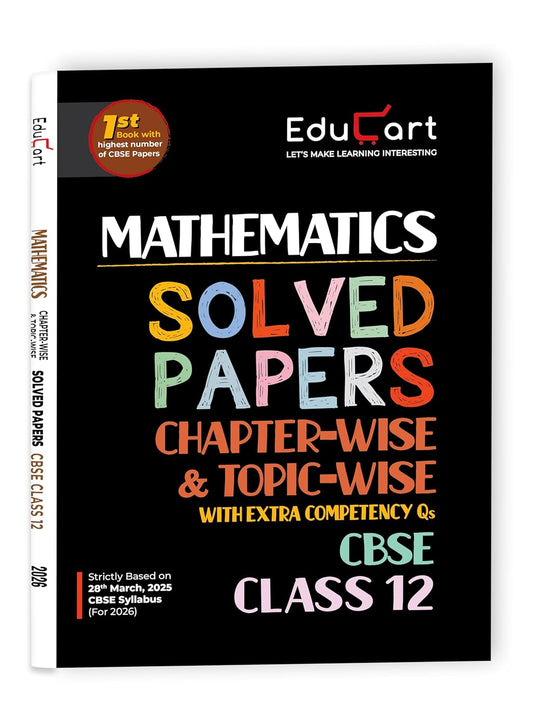 Educart CBSE Solved Papers Chapter-Wise & Topic-Wise Mathematics for Class 12 - Latest for 2025-2026 Session.