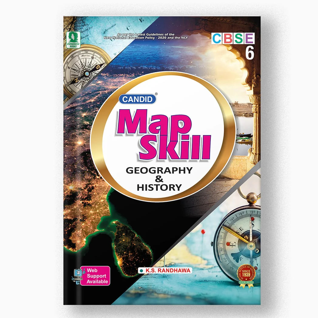 Evergreen CBSE Candid Map Skill (Geography & History) Class 6 - As per the Latest Guidelines of the New National Education Policy - 2020 and the NCF