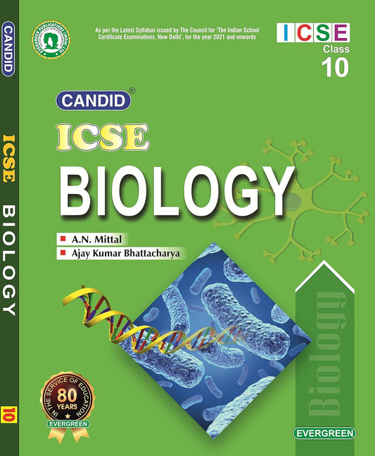 Evergreen Candid ICSE Textbook in Biology Class 10 by A.N. Mittal & Ajay Kumar Bhattacharya - Latest for 2025 Session. Paperback