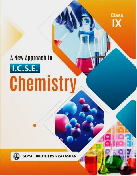 Goyal ICSE A New Approach to Chemistry for Class 9 - Latest for 2026 Session