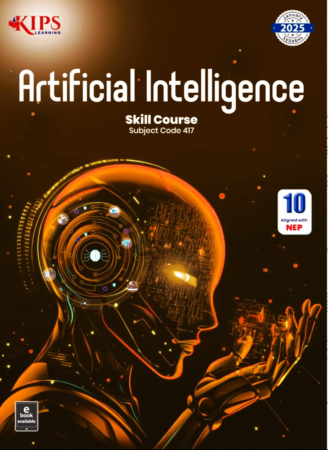 KIPS Artificial Intelligence Skill Course for Class 10 (Subject Code 417) - Latest for 2025-26 Session. Paperback