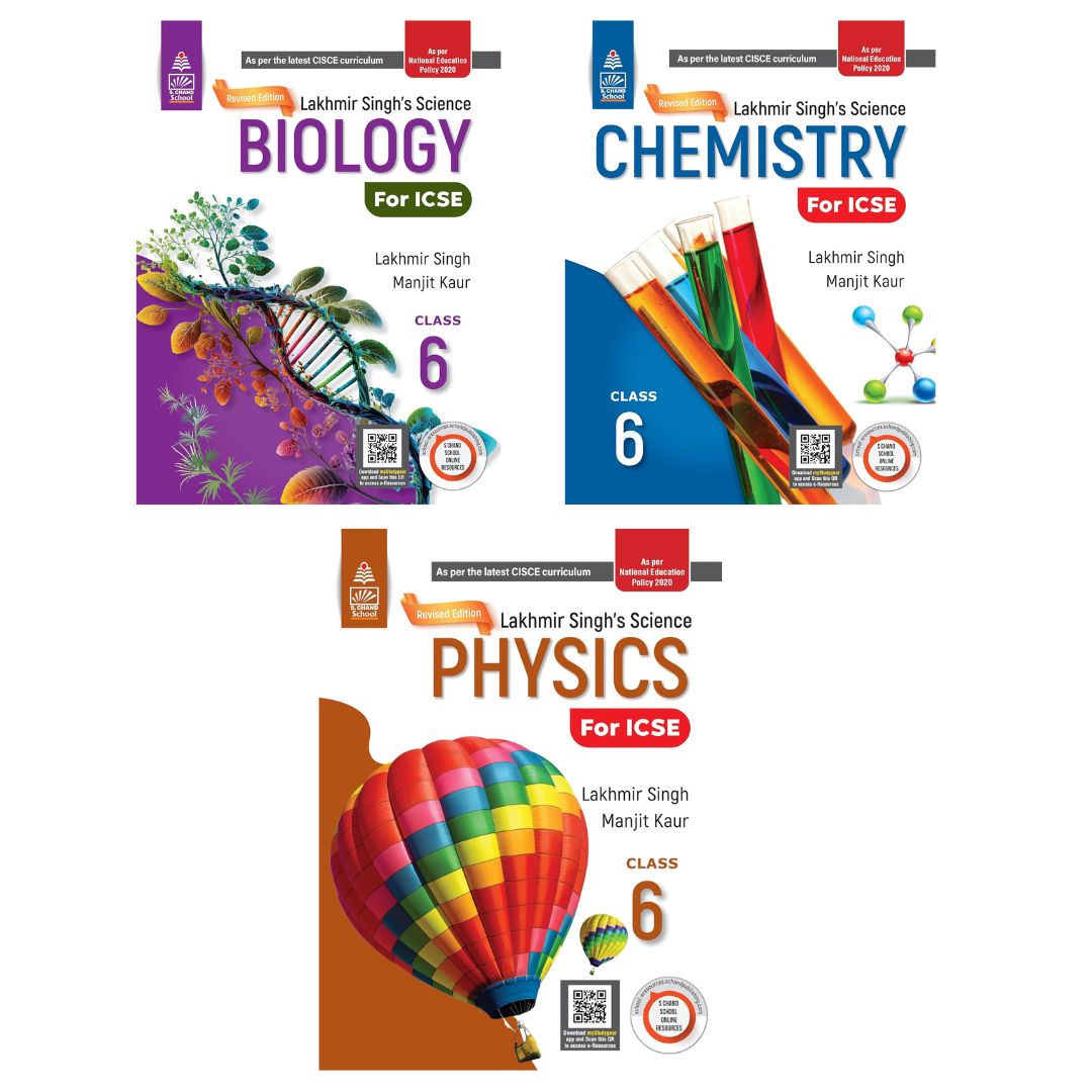 Schand ICSE Lakhmir Singh's Science Biology, Chemistry & Physics for Class 6 - Set of 3 Books - Latest for 2025-26 Session. (Revised Edition) (As per the latest CISCE Curriculum)