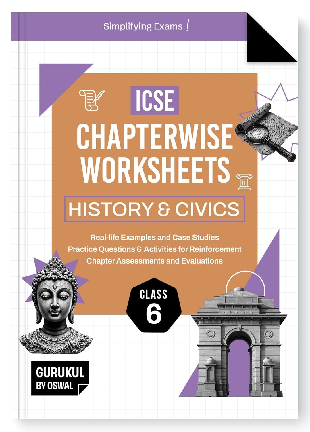 Oswal Gurukul ICSE HISTORY & CIVICS Chapterwise Worksheet for Class 6 (Real Life Questions, Practice Questions, Activities, Case Studies, Chapter Assessment) - Latest for 2026 Examinations