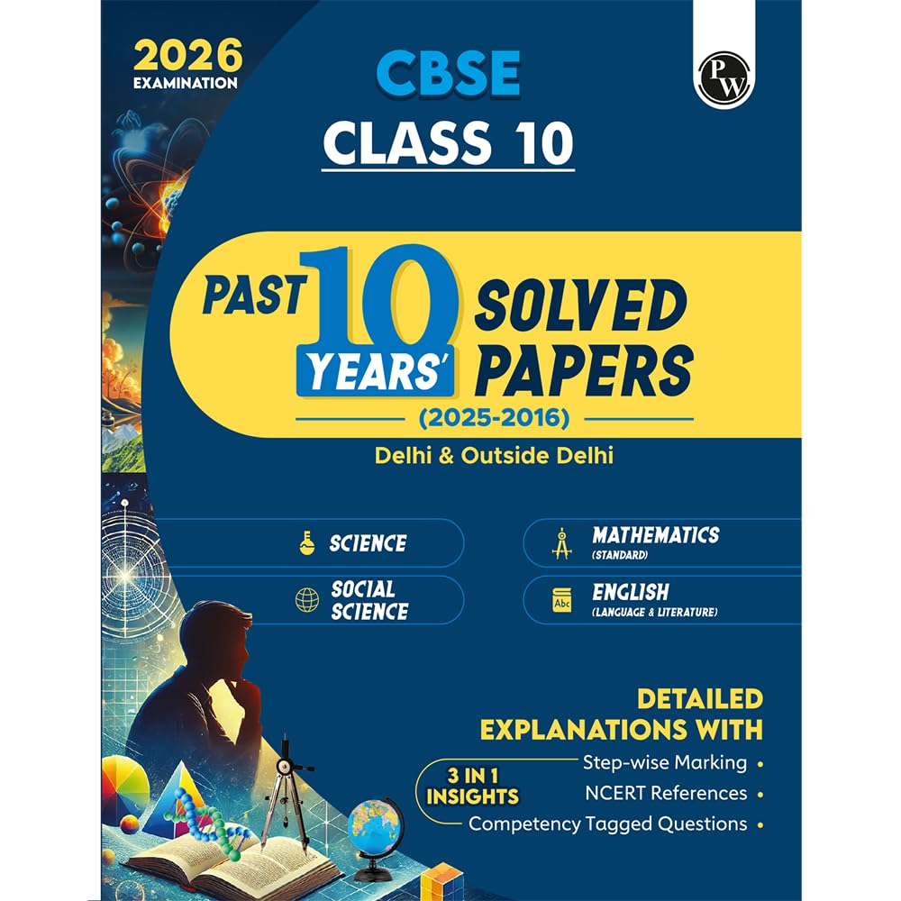 Physics Wallah (PW) CBSE Class 10 PYQs - Past 10 Years Solved Papers (2025-2016) For 2026 Board Exams - Delhi & Outside Delhi