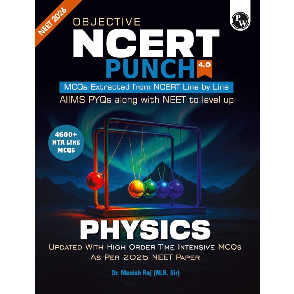 Physics Wallah (PW) Objective NCERT Punch 4.0 Physics For NEET By Dr. Manish Raj (MR Sir) l Updated with High Order Time Intensive MCQs and AIIMS PYQs I 2026 Examination