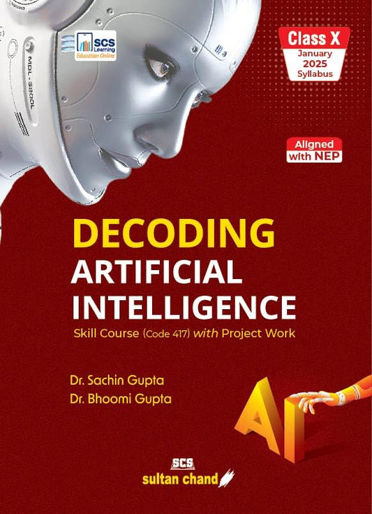 Sultan Chand Decoding Artificial Intelligence. Textbook for CBSE Class 10