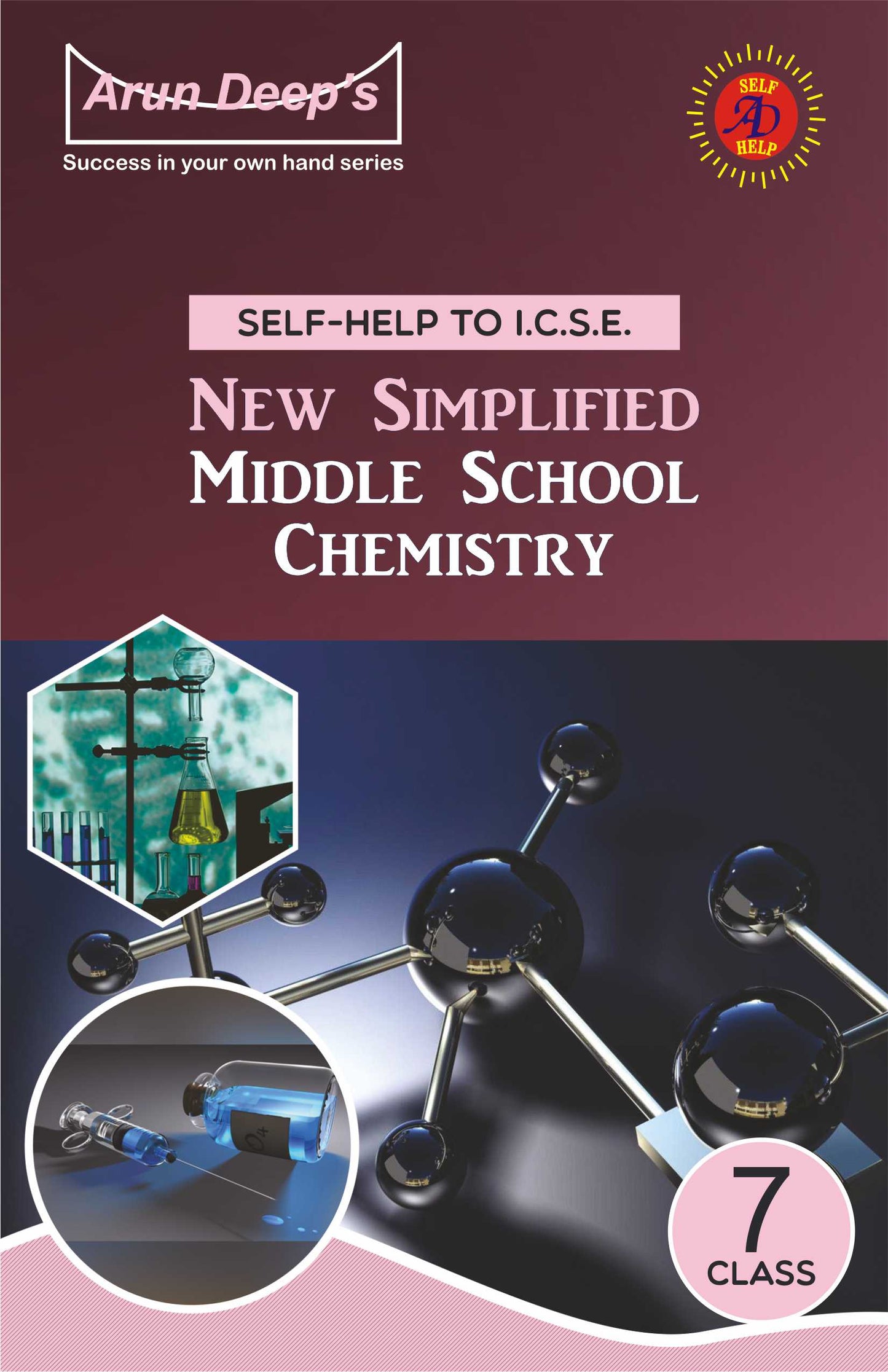 Arundeep's Self Help to ICSE New Simplified Middle School Chemistry (Allied) Class 7. Latest Edition 2025-26 Session (Based on Latest ICSE Syllabus)
