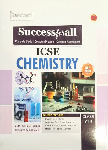 Arun Deep's ICSE Success for all Chemistry for Class 7 - Latest for 2025-26 Session. (As per the latest Syllabus Prescribed by the ICSE)  Paperback