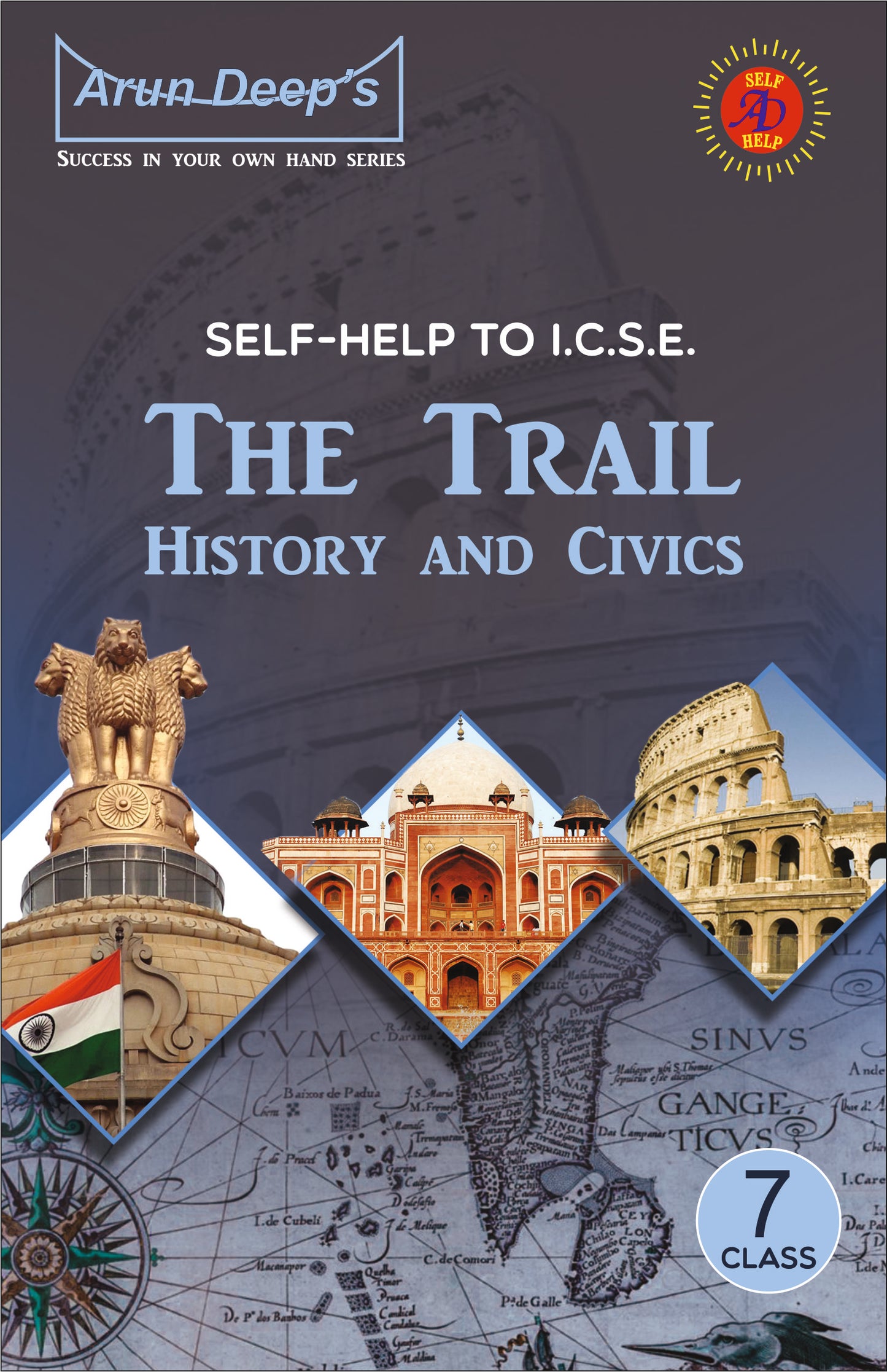 Arundeep's Self Help to ICSE The Trail History & Civics for Class 7 -  Latest Edition 2025-26 Session (Based on Latest ICSE Syllabus)