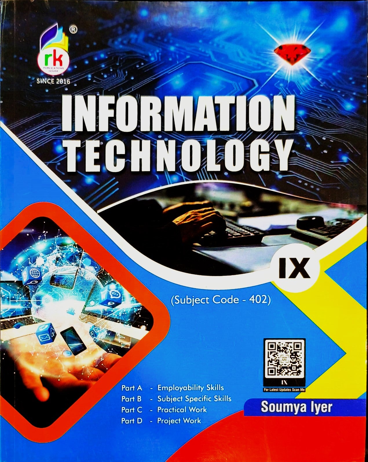 RK Information Technology for Class 9 (Subject code 402) BY Soumya Iyer - Latest Edition