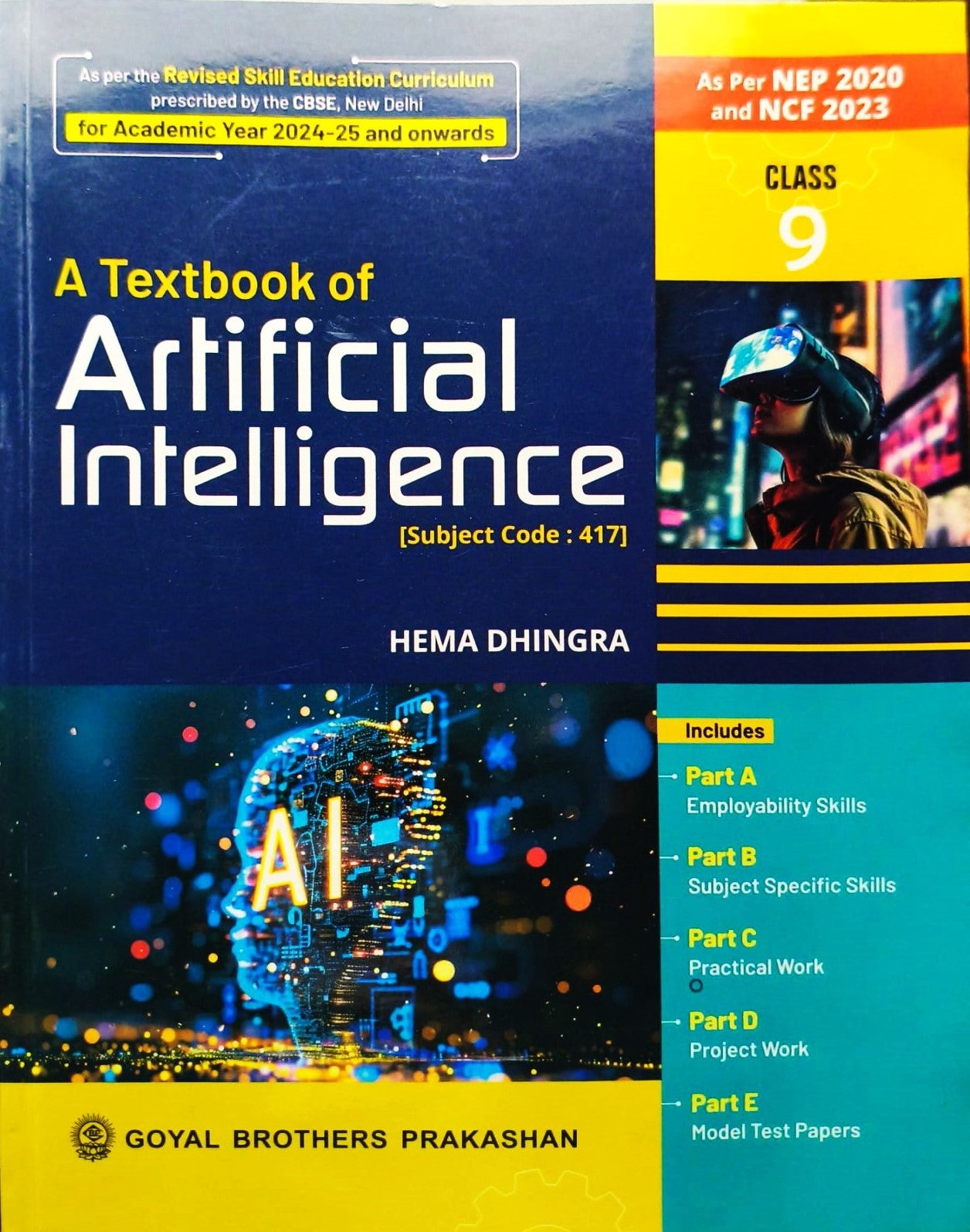 Goyal A Textbook of Artificial Intelligence By Hema Dhingra for Class 9 (Subject code 417) - As per NEP 2020 and NCF 2023 - for Academic Year 2024-25 and Onward)