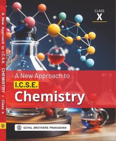 Goyal ICSE A New Approach to Chemistry for Class 10 - Latest for 2026 Session