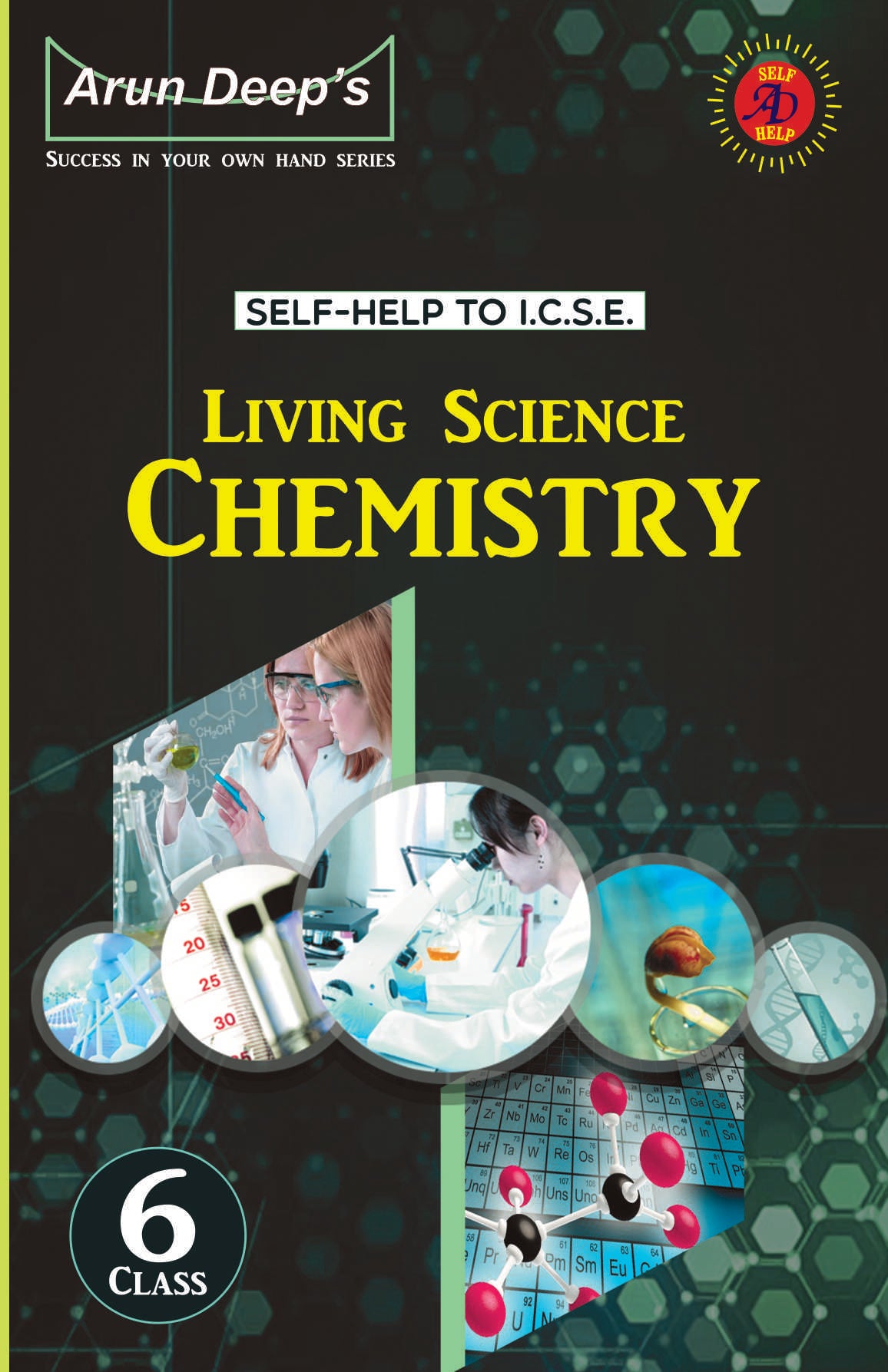 Arundeep’s Self-Help to I.C.S.E. Living Science Biology, Chemistry and Physics For Class 6 - Set of 3 Books - Latest for 2026 Session (Based on Latest ICSE Syllabus)