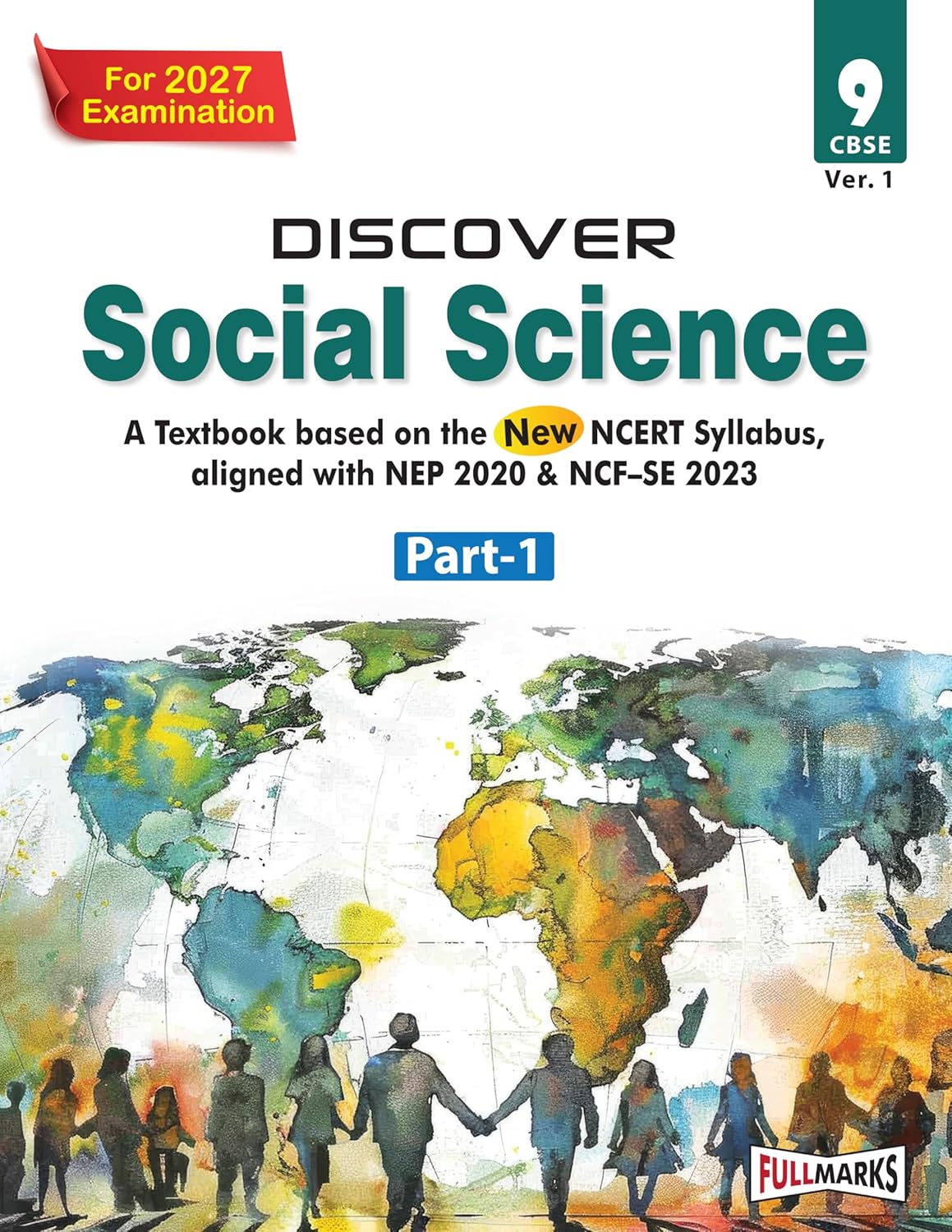 Full Marks Discover Social Science (Part 1 and 2) Textbook for Class 9 (Ver.1) - Set of 2 Books - A Textbook based on the New NCERT Syllabus, aligned with NEP 2020 & NCF-SE 2023 - Latest for 2027 Examination