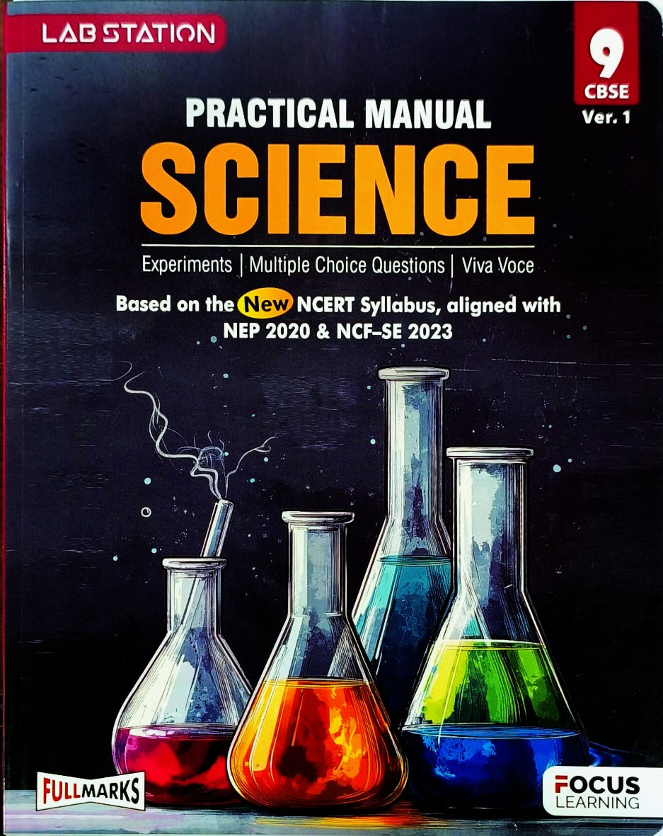 Focus Learning (FM) Practical Manual in Science for Class 9 (Ver.1) _ Based on the NEW NCERT Syllabus, aligned with NEP 2020 & NCF-SE 2023
