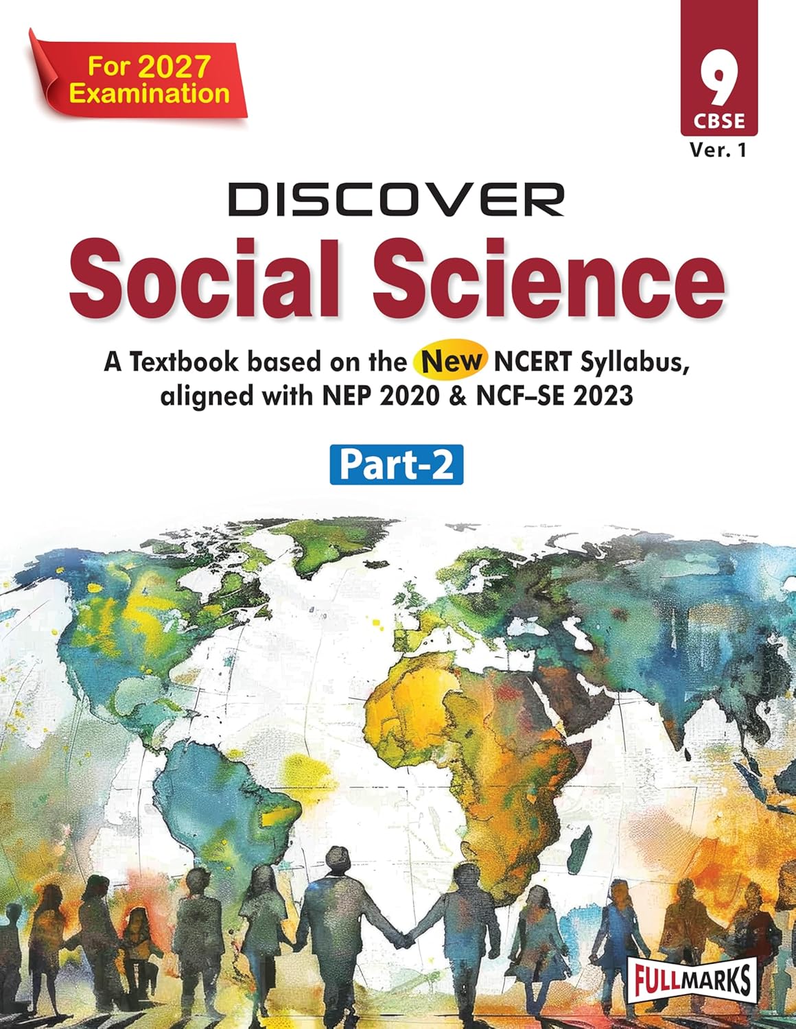 Full Marks Discover Social Science (Part 1 and 2) Textbook for Class 9 (Ver.1) - Set of 2 Books - A Textbook based on the New NCERT Syllabus, aligned with NEP 2020 & NCF-SE 2023 - Latest for 2027 Examination