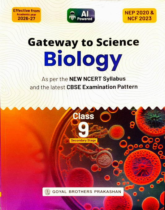 Goyal - Gateway to Science - Biology for Class 9 - Effective from Academic year 2026-27 (As per the New NCERT Syllabus and the latest CBSE Examination Pattern)