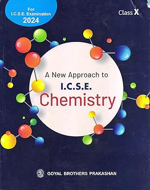 Goyal ICSE A New Approach to Chemistry for Class 10 - Latest for 2024-25 Session