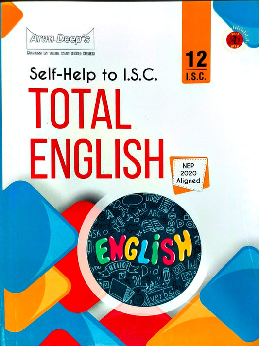Arundeep's Self Help to ISC Total English For Class 12 - Latest for 2025-26 Session