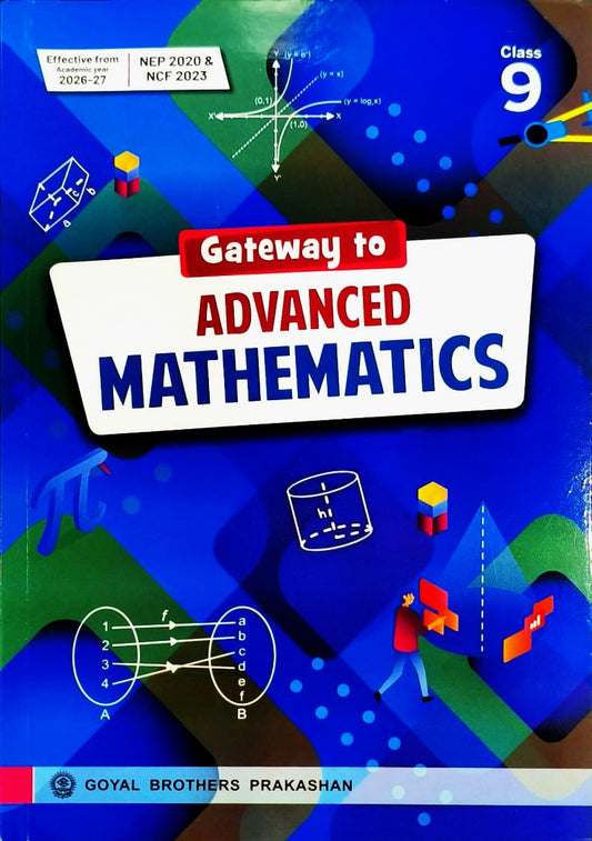 Goyal - Gateway to Advanced Mathematics for Class 9 -As per the New NCERT Syllabus and the Latest CBSE Examination Pattern _ Effective from Academic year 2026-27