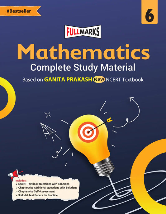 Full Marks CBSE Mathematics (Complete Study Material) For Class 6 _ Based on New NCERT Textbook GANITA PRAKASH and CBSE Syllabus - Latest for 2025-26 Session