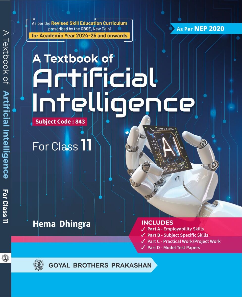 Goyal A Textbook of Artificial Intelligence By Hema Dhingra for Class 11 (Subject code 843) - As per NEP 2020 - for Academic Year 2025-26 and Onward)
