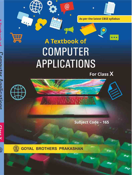 Goyal A Textbook of Computer Applications for Class 10 (Subject Code 165) - Latest for 2026 Examination