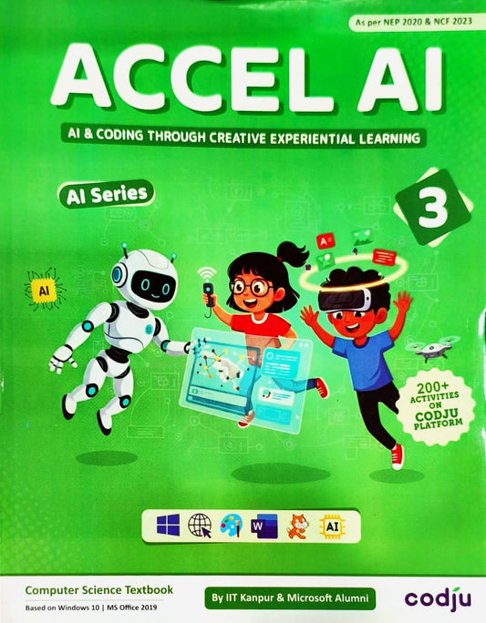 Codju - ACCEL AI Computer Science Textbook for Class 3 _ Based on Win 10 & MS Office 2019 (AI & Coding Through Creative Experimental Learning) - As per NEP 2020 & NCF 2023