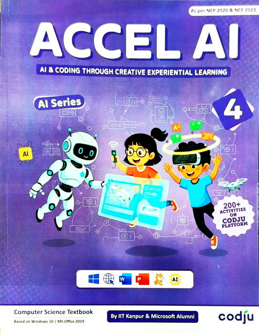 Codju - ACCEL AI Computer Science Textbook for Class 4 _ Based on Win 10 & MS Office 2019 (AI & Coding Through Creative Experimental Learning) - As per NEP 2020 & NCF 2023