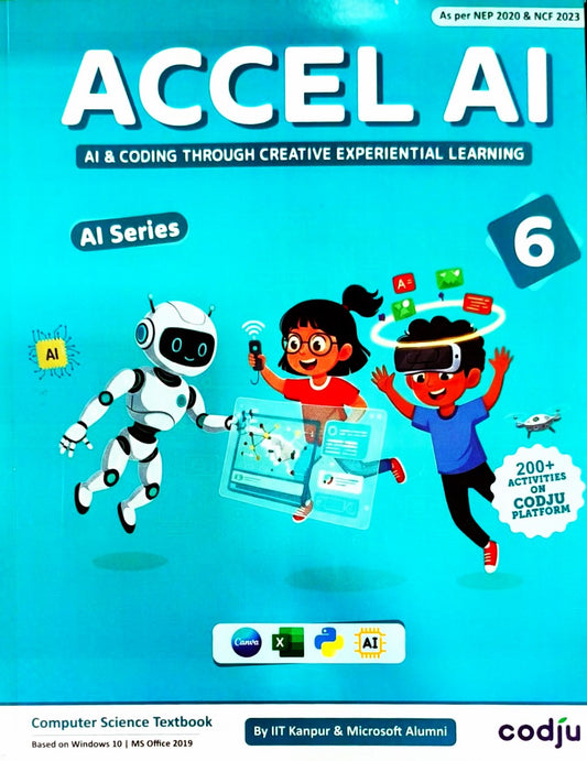 Codju - ACCEL AI Computer Science Textbook for Class 6 _ Based on Win 10 & MS Office 2019 (AI & Coding Through Creative Experimental Learning) - As per NEP 2020 & NCF 2023