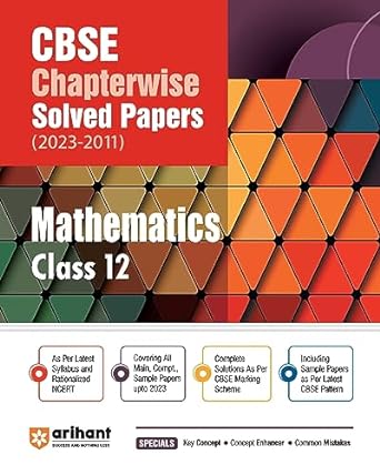 Arihant CBSE Chapterwise Solved Papers 2023-2011 Mathematics Class 12th - Paperback for 2024-25