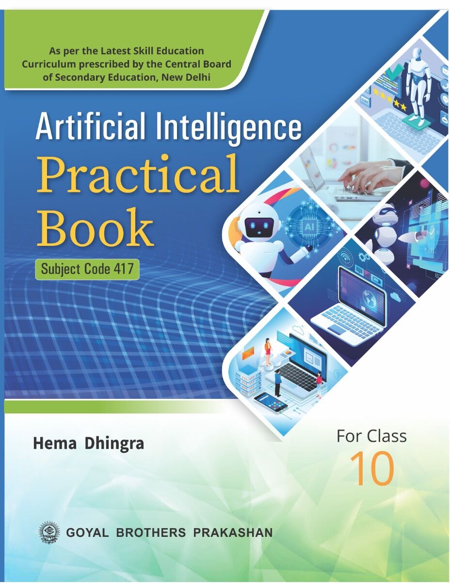 Goyal Artificial Intelligence Practical Book By Hema Dhingra for Class 10 (Subject code 417) - Latest for 2026 Examination