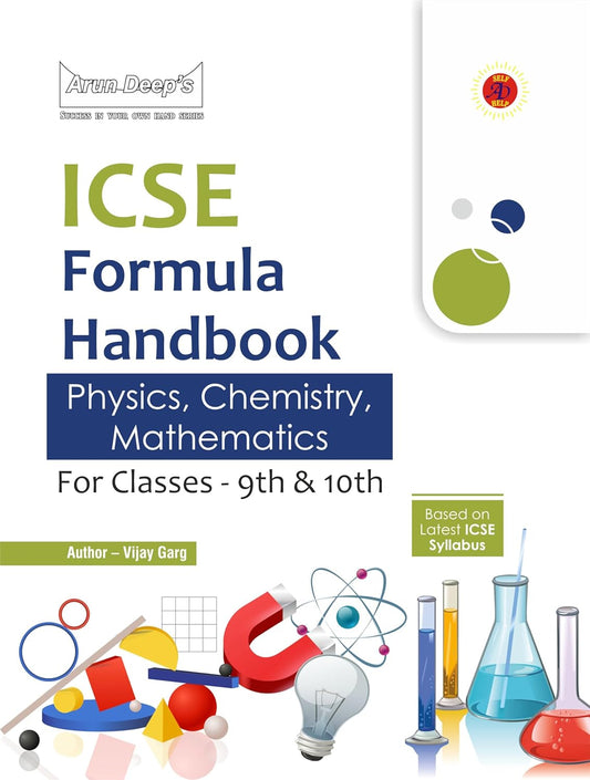 Arun Deep's ICSE Formula Handbook Physics, Chemistry, Mathematics for Classes 9th and 10th (Author - Vijay Garg) - Based on Latest ICSE Syllabus