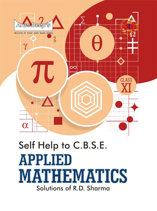 Arundeep's Self Help to CBSE Applied Mathematics (Solution of RD Sharma) For Class 11 - Latest for 2025-26 Session (Based on Latest CBSE Syllabus)