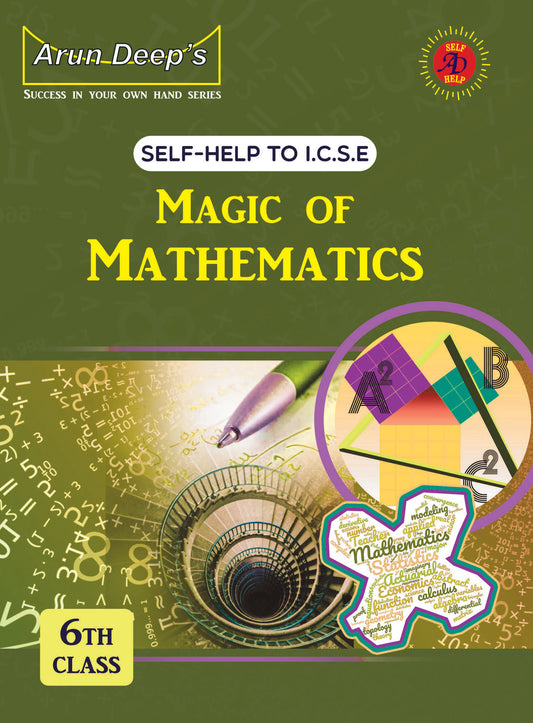 Arun Deep’s Self-Help to I.C.S.E. Magic of Mathematics For Class 6 - Latest for 2025-26 Session (Based on Latest ICSE Syllabus)