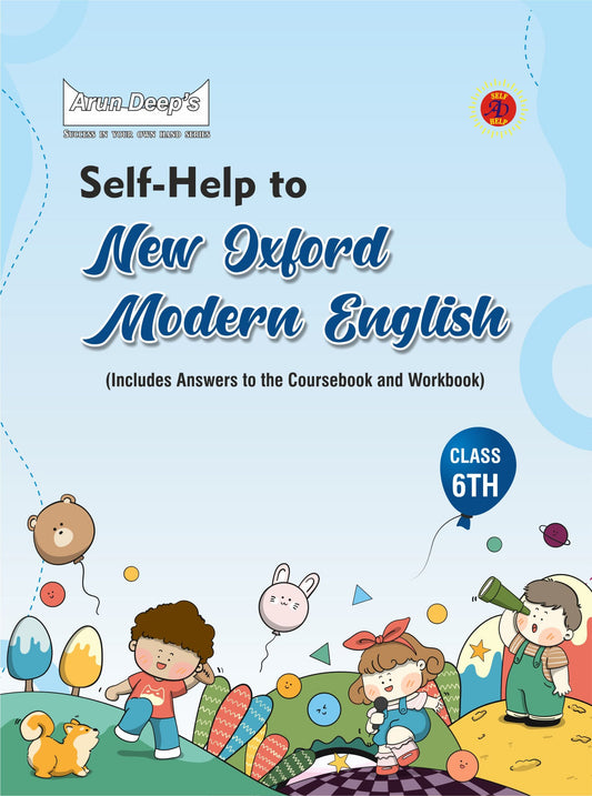 Arun Deep’s Self-Help to I.C.S.E. New Oxford Modern English For Class 6 [Includes Answer to the Coursebook and Workbook] - Latest for 2025-26 Session (Based on Latest ICSE Syllabus)