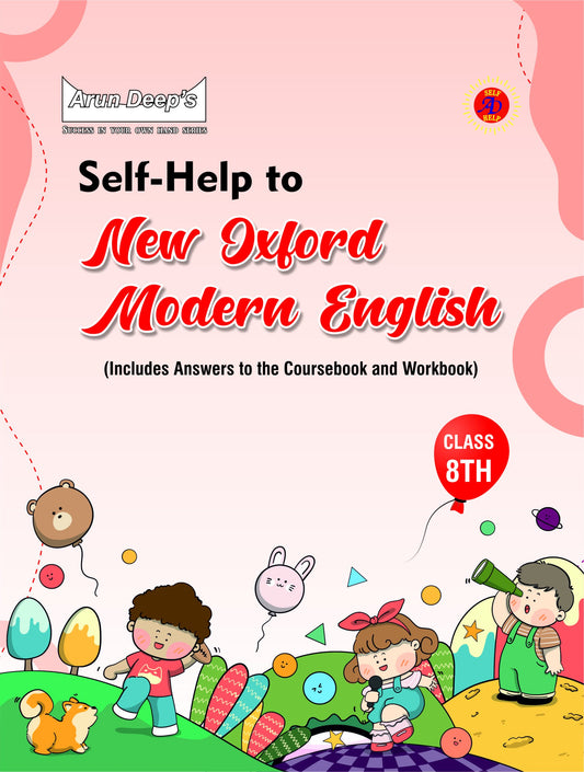 Arun Deep’s Self-Help to I.C.S.E. New Oxford Modern English For Class 8 [Includes Answer to the Coursebook and Workbook] - Latest for 2025-26 Session (Based on Latest ICSE Syllabus)